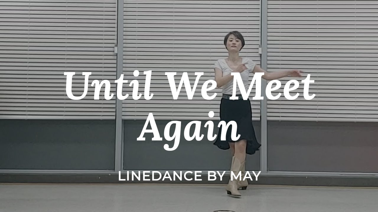 Until We Meet Again Line Dance (Intermadiate : Janet(Zhen Zhen) Ge) - Demo & Count