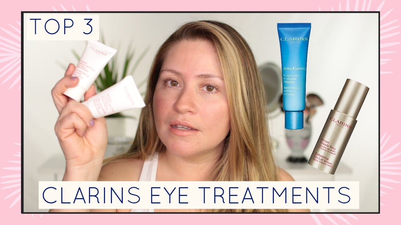 FAVORITE EYE TREATMENTS CLARINS YouTube