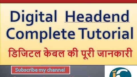 Digital headend complete Tutorial by Information collection