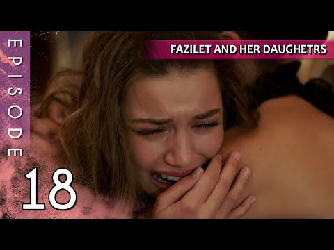 Fazilet and Her Daughters - Episode 18 (Long Episode) | Fazilet Hanim ve Kizlari