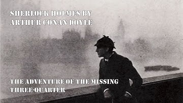 Sherlock Holmes-The Missing Three Quarter - L&R Videobooks📚 (Ebook & Audiobook Synced)