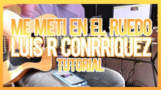 ME METI EN EL RUEDO - LUIS R CONRRIQUEZ (TUTORIAL DE GUITARRA)