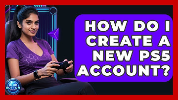How Do I Create A New PS5 Account? - Blue Button Gaming