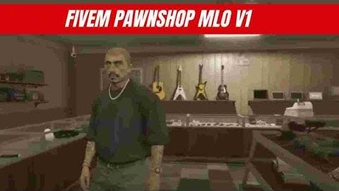 Fivem Pawnshop MLO V1[ ESX ] keyword - Fivem Script : Fivem Shop | Best FiveM Scripts Free