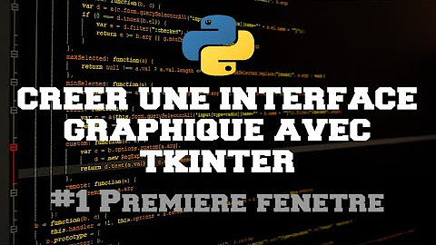 CREER UNE INTERFACE GRAPHIQUE EN PYTHON - TKINTER - YouTube