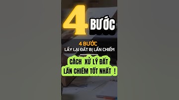 Đất Dầu Tiếng I 4 BƯỚC  xử lý Đất bị lấn chiếm tốt nhất #luatdatdai