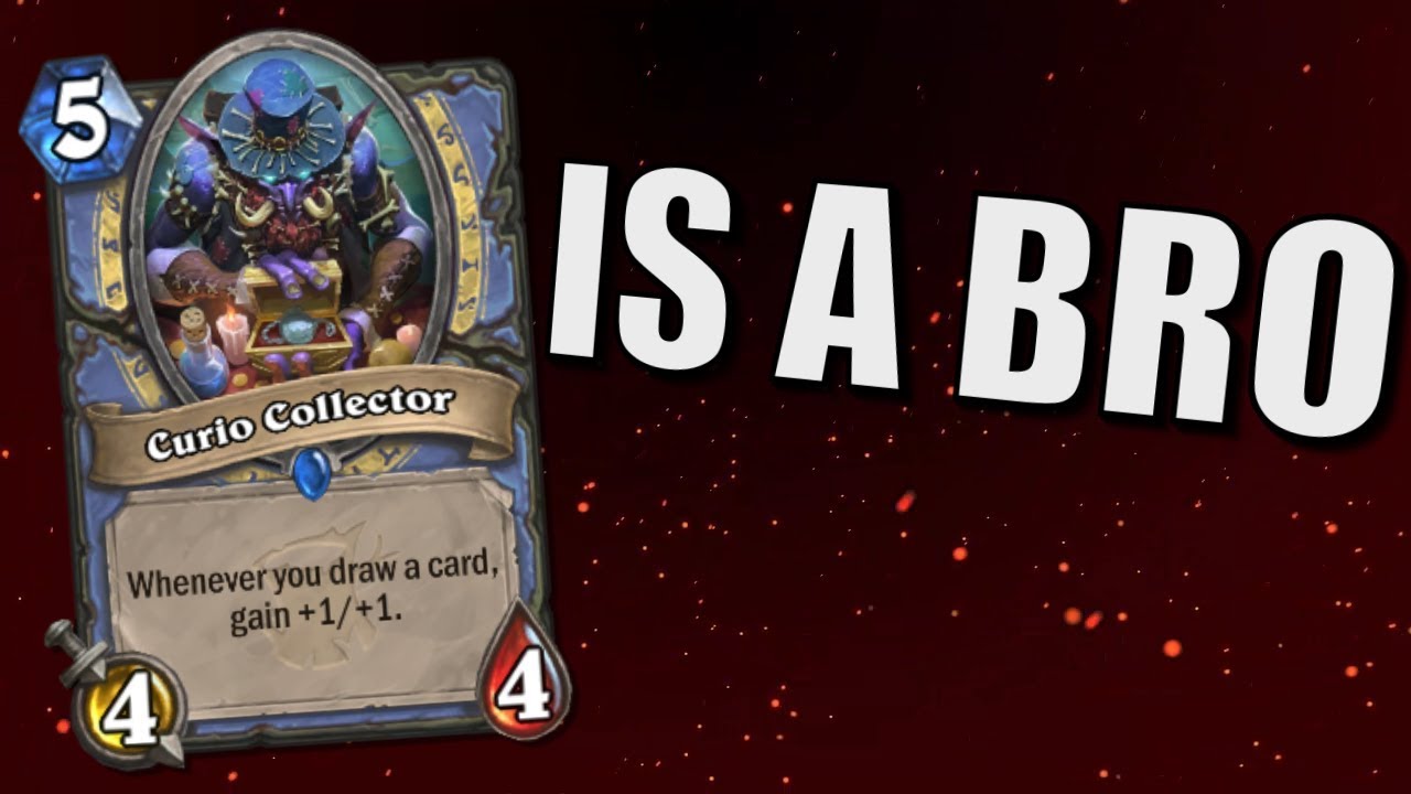 Hearthstone - Curio Collector is a Bro