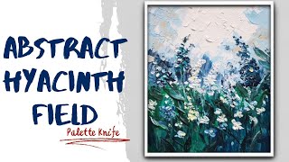 Painting Abstract Hyacinths: Acrylic Palette Knife Demo. Easy, for Beginners Technique: wet on wet