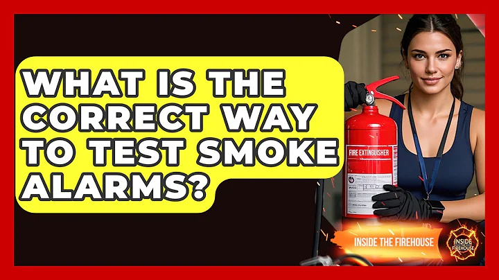 What Is the Correct Way to Test Smoke Alarms? - Inside the Firehouse