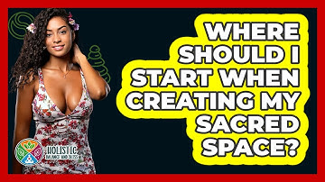 Where Should I Start When Creating My Sacred Space? - Holistic Balance And Bliss
