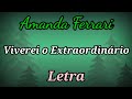Viverei o Extraordinário (LETRA) Amanda Ferrari