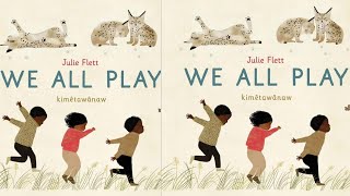 We All Play By Julie Flett. Read Aloud Book. Animals Baby Animals Play. Book For Play Time.
