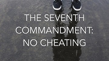 The Ten Commandments | The Seventh Commandment | No Cheating