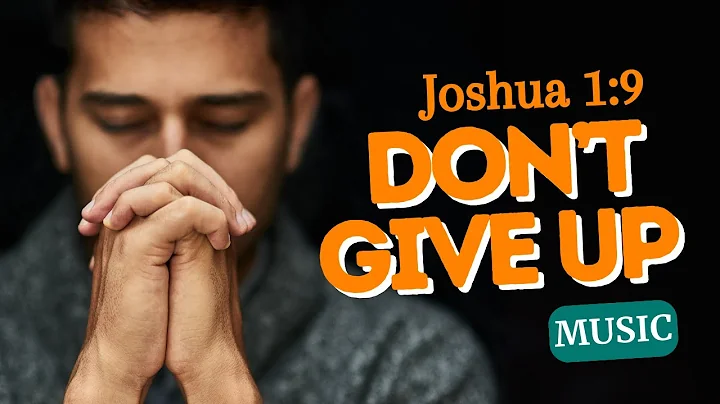 Gospel Worship │ Don’t Give Up │ Joshua 1:9