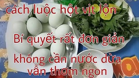 Cách luộc hột vịt lộn không cần nước dừa, Bí quyết , Thủy Phan vlog