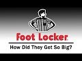 How Did FOOT LOCKER Get So Big?