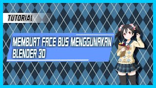 Tutorial Membuat Face Bus Di Blender 3D Tutorial Membuat Face Bus Di Blender 3D