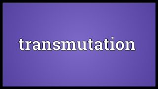 Transmutation Meaning