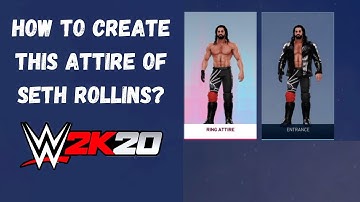 How To Create The New Attire of Seth Rollins WWE 2K20