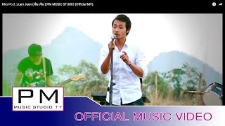 Miniatura de vídeo de "Karen Song : ခဝ့္ပုဝ္ - ကိ်ဳင္ကိ်ဳင္ : Kho Po2 - Juen Juen(เจิน เจิน) :PM MUSIC STUDIO (Official MV)"