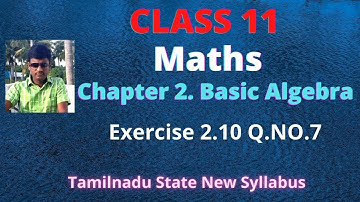 Class 11 Maths Exercise 2.10 Q.NO.7 Basic Algebra Tamilnadu State New syllabus chapter 2 l Velarasu