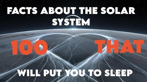 100 Facts About The Solar System That Will Put You to Sleep😴