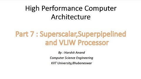 High Performance Computer Architecture - Superscalar,Superpipelined and VLIW processors.