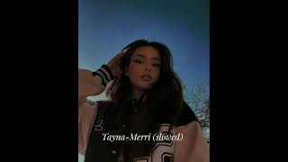 Tayna-Merri (slowed)