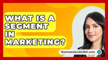 What Is A Segment In Marketing? - BusinessGuide360.com
