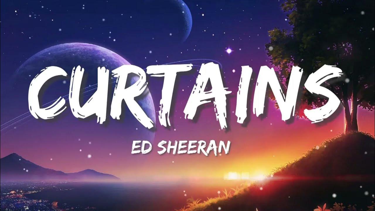 Curtains Song Lyrics Ed Sheeran YouTube