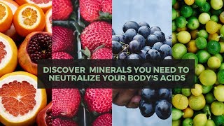 Discover Which Minerals You Need to Neutralize Your bodys Acids