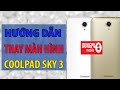 Hng dn thay mn hnh coolpad sky 3  coolpad sky 3 screen replacement