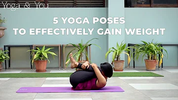 5 Yoga Posed to Effectively Gain Weight | How to build muscle