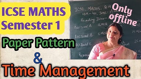 ICSE Semester 1,Maths:Paper pattern and time management
