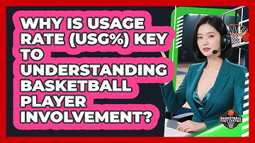 Why Is Usage Rate (USG%) Key To Understanding Basketball Player Involvement?