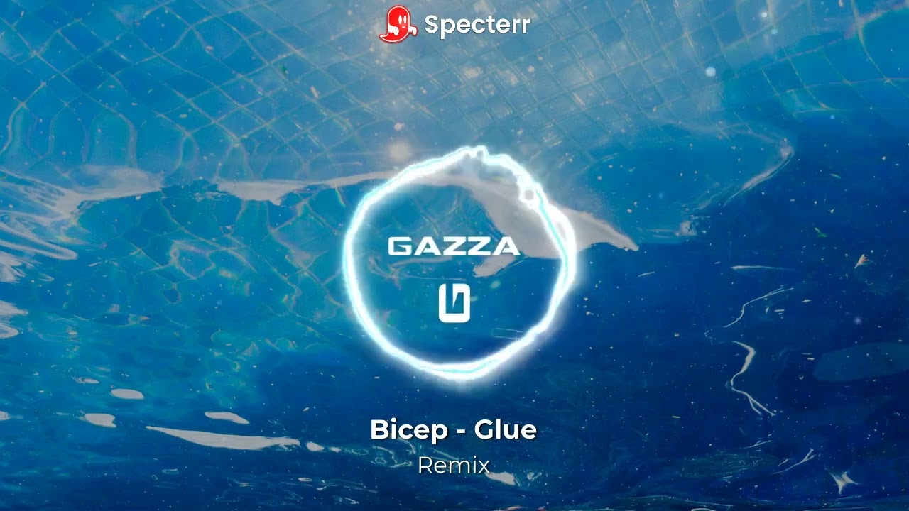 Gazza - (Bicep Glue Remix)