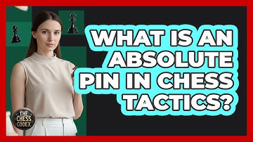 What Is An Absolute Pin In Chess Tactics?