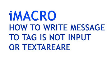 iMACRO HOW TO WRITE MESSAGE TO TAG IS NOT INPUT OR TEXTAREARE