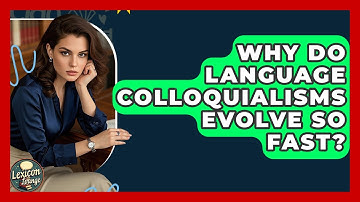 Why Do Language Colloquialisms Evolve So Fast? - Lexicon Lounge