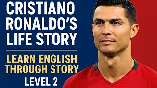 🇵🇹 Cristiano Ronaldo’s Life Story | Learn English Through Story Level 2 📖⚽