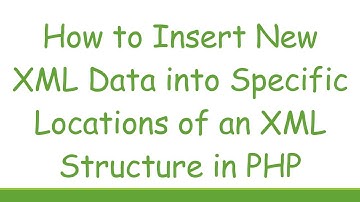 How to Insert New XML Data into Specific Locations of an XML Structure in PHP