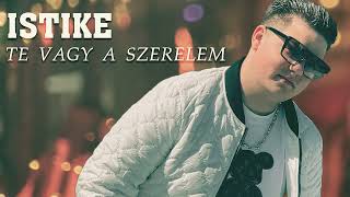 Istike - Te Vagy A Szerelem Official Audio