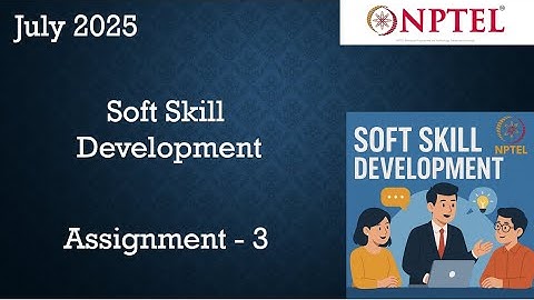 NPTEL Soft Skill Development  Assignment 3 Answers Week 3 | July 2025  | IIT Kharagpur