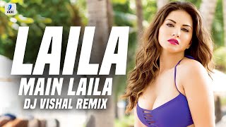 Laila Main Laila (Remix) | DJ Vishal | Raees | Shah Rukh Khan | Sunny Leone