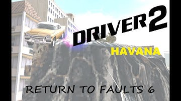 Driver 2 | Return to faults 6 (Glitch in Havana 2)