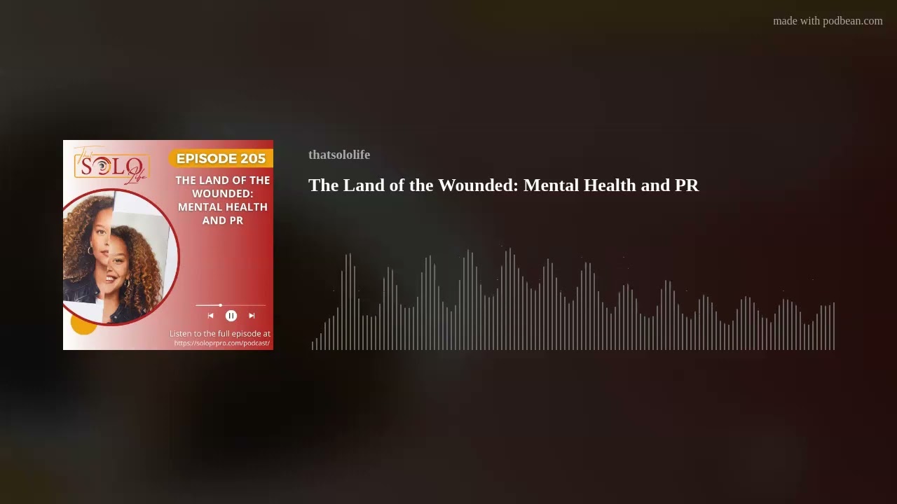The Land of the Wounded: Mental Health and PR The Land of the Wounded: Mental Health and PR