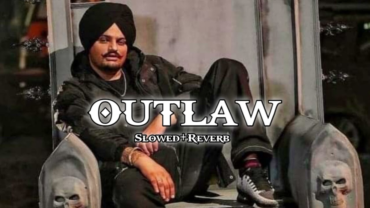 Outlaw (Slowed+Reverb) Sidhu Moosewala 
