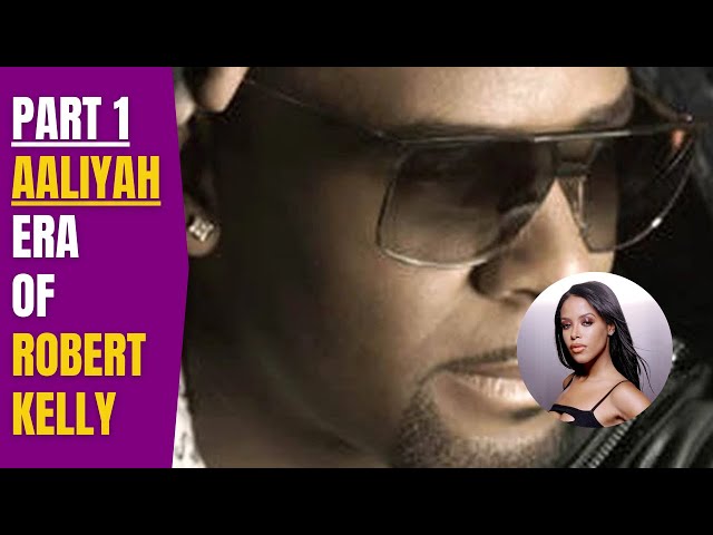 Aaliyah: (Part 1) ERA Of Robert Sylvester Kelly | R. Sentinel class=