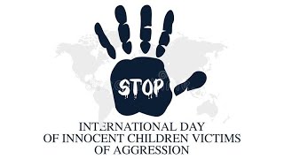 4th June - The International Day of Innocent Children Victims of Aggression