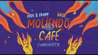 Jude & Frank x NRD1 x Cumbiafrica - Moliendo Cafè (  Lyrics ) Resimi